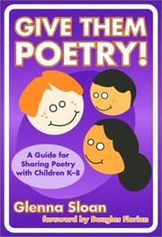 Give Them Poetry! A Guide for Sharing Poetry with Children K-8 (Language and Literary Series) by Glenna Davis Sloan