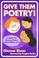 Cover of: Give Them Poetry! A Guide for Sharing Poetry with Children K-8 (Language and Literary Series)