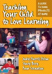 Cover of: Teaching Your Child to Love Learning: A Guide to Doing Projects at Home