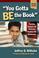 Cover of: "You Gotta BE the Book"