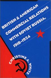 British and American commercial relations with Soviet Russia, 1918-1924 by White, Christine A.