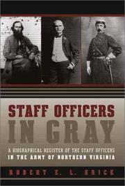 Cover of: Staff Officers in Gray: A Biographical Register of the Staff Officers in the Army of Northern Virginia