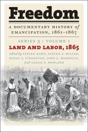 Cover of: Freedom: A Documentary History of Emancipation, 1861-1867: Series 3, Volume 1: Land and Labor, 1865 (Freedom: a Documentary History of Emancipation, 1861-1867) by 