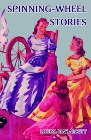 Cover of: Spinning-wheel Stories by Louisa May Alcott