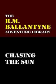 Cover of: Chasing the Sun by Robert Michael Ballantyne, Karl Wurf, Robert Michael Ballantyne