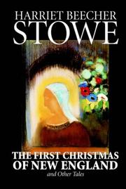 Cover of: The First Christmas of New England and Other Tales by Harriet Beecher Stowe