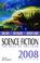 Cover of: Science Fiction: The Best of the Year, 2008 Edition (Science Fiction: The Best of ... (Quality))