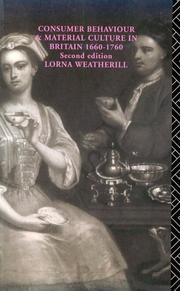 Cover of: Consumer Behaviour and Material Culture in Britain, 1660-1760 by Lorn Weatherill