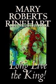 Cover of: Long Live the King! by Mary Roberts Rinehart, Mary Roberts Rinehart