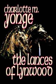Cover of: The Lances of Lynwood by Charlotte Mary Yonge, Jemima Blackburn, Charlotte Mary Yonge