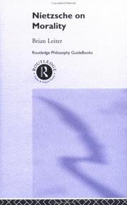 Routledge Philosophy Guidebook to Nietzsche on Morality by Brian Leiter