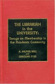 Cover of: The Librarian in the university by edited by H. Palmer Hall and Caroline Byrd.