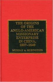 Cover of: The origins of the Anglo-American missionary enterprise in China, 1807-1840