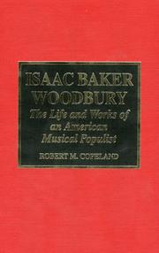 Cover of: Isaac Baker Woodbury: the life and works of an American musical populist