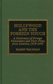 Cover of: Hollywood and the foreign touch: a dictionary of foreign filmmakers and their films from America, 1910-1995