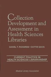 Collection development and assessment in health sciences libraries by Daniel T. Richards