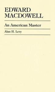 Cover of: Edward MacDowell, an American master by Alan Howard Levy