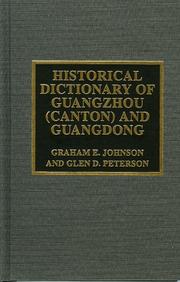 Cover of: Historical dictionary of Guangzhou (Canton) and Guangdong: Graham E. Johnson and Glen D. Peterson.