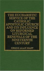 Cover of: eucharistic service of the Catholic Apostolic Church and its influence on Reformed liturgical renewals of the nineteenth century