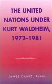 Cover of: The United Nations under Kurt Waldheim, 1972-1981 by James Daniel Ryan, James Daniel Ryan