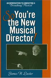Cover of: So you're the new musical director!: an introduction to conducting a Broadway musical