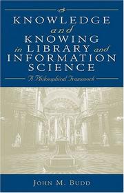 Cover of: Knowledge and knowing in library and information science: a philosophical framework