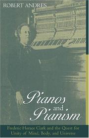 Cover of: Pianos and Pianism: Frederic Horace Clark and the Quest for Unity of Mind, Body, and Universe