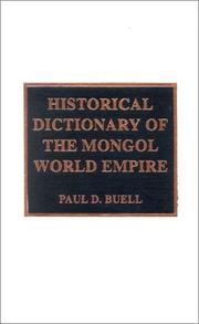 Cover of: Historical Dictionary of the Mongol World Empire (Historical Dictionaries of Ancient Civilizations and Historical Eras) by Paul D. Buell