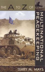 Cover of: The A to Z of Multinational Peacekeeping (Historical Dictionaries of International Organizations) | Terry M. Mays