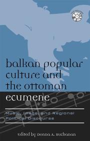 Cover of: Balkan Popular Culture and the Ottoman Ecumene: Music, Image, and Regional Political Discourse (Europea: Ethnomusicologies and Modernities) by Buchanan Donna