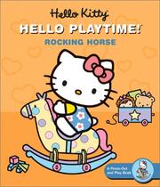 Cover of: Hello Kitty, Hello Playtime!: Rocking Horse: A Press-Out and Play Book