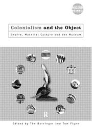 Cover of: Colonialism and the Object: Empire, Material Culture and the Museum (Museum Meanings)