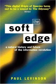 Cover of: The soft edge: a natural history and future of the information revolution