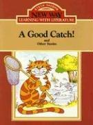 Cover of: A Good Catch!: And Other Stories (New Way: Learning with Literature (Red Level)) | Nina O