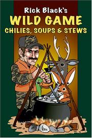 Cover of: Wild Game Chilies, Soups and Stews by Rick Black