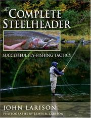 Cover of: The Complete Steelheader: Successful Fly-fishing Tactics