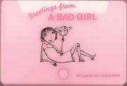 Cover of: Greetings from a Bad Girl: 30 Assorted Postcards