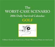 Cover of: The Worst-Case Scenario 2006 Daily Survival Calendar: Golf: A Daily Guide to Surviving a Year's Worth of Peril on the Links (Daily Calendar)