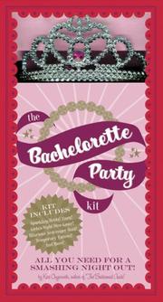 Cover of: The Bachelorette Party Kit: All You Need For a Smashing Night Out
