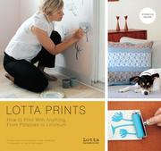 Cover of: Lotta Prints: How to Print with Anything, from Potatoes to Linoleum
