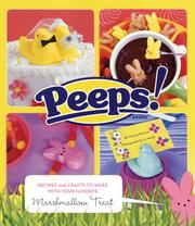 Cover of: Peeps: Recipes and Crafts to Make with Your Favorite Marshmallow Treat
