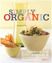 Cover of: Simply Organic: A Cookbook for Sustainable, Seasonal, and Local Ingredients