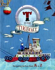 Cover of: T Is for Tugboat: Navigating the Seas from A to Z