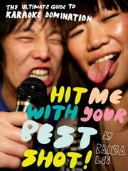Cover of: Hit Me with Your Best Shot: A Guide To Karaoke Domination