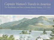 Cover of: Captain Watson's travels in America: the sketchbooks and diary of Joshua Rowley Watson, 1772-1818