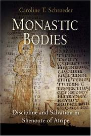 Cover of: Monastic Bodies: Discipline and Salvation in Shenoute of Atripe (Divinations: Rereading Late Ancient Religion)