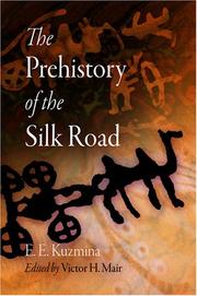Cover of: The Prehistory of the Silk Road (Encounters with Asia) by E. E. Kuzmina