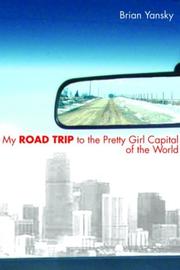Cover of: My road trip to the pretty girl capital of the world