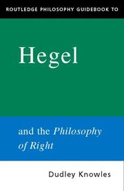 Cover of: The Routledge Philosophy Guidebook to Hegel and Philosophy of Right (Routledge Philosophy Guidebooks) by Dudley Knowles