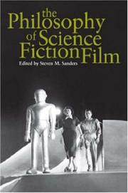 Cover of: The Philosophy of Science Fiction Film (The Philosophy of Popular Culture) | Steven M. Sanders